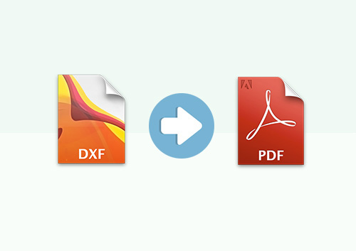 How to Convert DXF to PDF